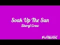 Soak Up The Sun = Sheryl Crow (Lyrics)