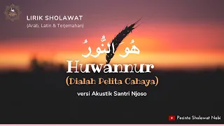 lirik sholawat huwannur versi akustik santri njoso teks arab latin u0026 terjemahan