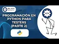 Programacion en Python para Testers Parte 2