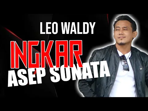 Download MP3 ASEP SONATA - INGKAR Lagu Dangdut Oleh Leo Waldy Cover Asep Sonata