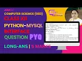 PYTHON-MYSQL CONNECTIVITY QUESTION PYQ 5 MARKS CS CLASS-12
