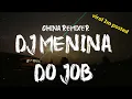 Download Lagu Ghina Remixer - DJ Menina Do Job
