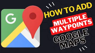 How to Add Multiple Waypoints on Google Maps