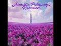 Download Lagu Acoustic Pathways Remaster \