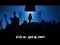 Download Lagu all for us - sped up//reverb