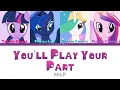 MLP ~You'll Play Your Part~ {Color Coded Lyrics}