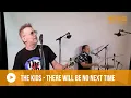 Download Lagu The Kids - There Will Be No Next Time (live bij Nostalgie)