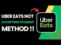 How To Fix Uber Eats Not Accepting Payment Method