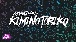 Download KIMINO TORIKO (RYVNBDMAN REMIX) [BASSSOMBAR] NEW SONG 2020!!! MP3