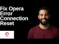 Fix Opera Error Connection Reset Step By Step Guide