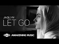 Download Lagu Jaqlyn - Let Go | Official Music Video MP3