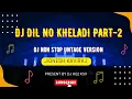Download Lagu DJ DIL NO KHELADI PART - 2 (#JIGNESH_KAVIRAJ) UNTAGE VERSION FULL GARBA PRESENT BY DJ HE2 KSV
