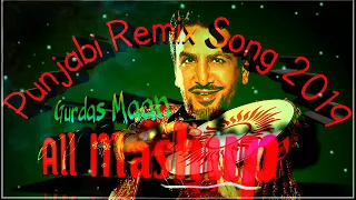 new gurdas maan bhangra mashup punjabi songs dj remix latest punjabi mashup 2019
