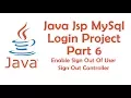 Enable Sign Out Of User-Java Jsp MySql login Project Part 6