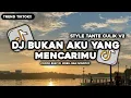 Lagu DJ BUKAN AKU YANG MENCARIMU NATURAL VIRAL TIKTOK BY MUSLIH FVNKY