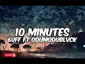 6uff ft Odumodublvck-10 Minutes (lyrics)