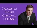 Calcasieu Parish Criminal Defense Lawyers in Lake Charles