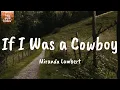 If I Was a Cowboy - Miranda Lambert (Lyrics)