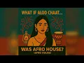 Aloo Chaat (Afro House) | DJ NYAD