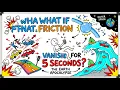 What If Gravity and Friction Vanished for 5 Seconds