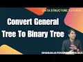 Convert General Tree To Binary Tree Data Structure Tutorial