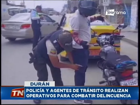 Policía y agentes de tránsito realizan operativos para combatir delincuencia