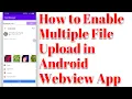 How to Enable multiple File Upload in Android Webview App