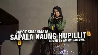 sapala naung hupillit dapot simarmata cover by ammy samawa lagu batak