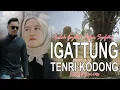 Download Lagu IGATTUNG TENRI KODONG - CIPT. H. ANCHA MAHENDRA - INDAH GAZELLA Feat IRFAN SYAHPUTRA - Official V.C.