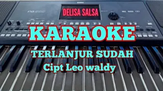 Download KARAOKE - Terlanjur sudah ( Leow waldy ) Delisa salsa MP3