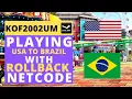 ROLLBACK NETCODE TEST USA to Brazil In King of Fighters 2002 Unlimited Match