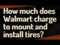 How much does Walmart charge to mount and install tires