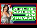 What s The Weather In Baja California - The Rail and Cruise Experts