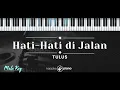 Hati-Hati di Jalan – Tulus (KARAOKE PIANO - MALE KEY)