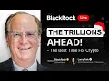 Lagu BlackRock LIVE: Crypto, Markets \u0026 the Trillions Ahead