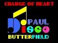 PAUL BUTTERFIELD - CHANGE OF HEART - 1980
