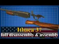 Ithaca 37 full disassembly assembly World of Guns