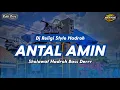 Download Lagu ANTAL AMIN - DJ SHOLAWAT FULL BASS DERRR | STYLE CAMPURAN HADROH 2023
