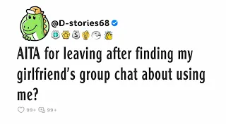 AITA for leaving after finding my girlfriend s group chat about using me