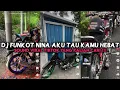 Download Lagu DJ FUNKOT NINA AKU TAU KAMU HEBAT YANG KALIAN CARI VIRAL TIKTOK MENGKANE ‼️
