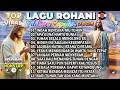 Download Lagu NONSTOP LAGU ROHANI PILIHAN TERBAIK 2025  - INDAH RENCANAMU TUHAN DI DALAM HIDUPKU