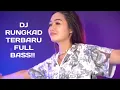 DJ RUNGKAD TERBARU!!FULL BASS