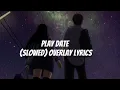 Download Lagu Play Date (slowed+reverb) Overlay Lyrics 🎧🎶
