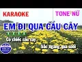 Karaoke Em Đi Qua Cầu Cây Nhạc Sống Tone Nữ C | Tuấn Cò