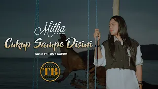 mitha talahatu cukup sampe disini official music video 