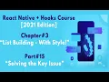 React Native Hooks Course Chapter List Building - With Style Part Solving the Key Issue