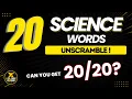 Can YOU Unscramble These 20 Science Words 99 Fail Xplore Word