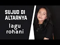 Download Lagu SUJUD DI ALTARNYA ( LAGU ROHANI ) - MICHELA THEA COVER