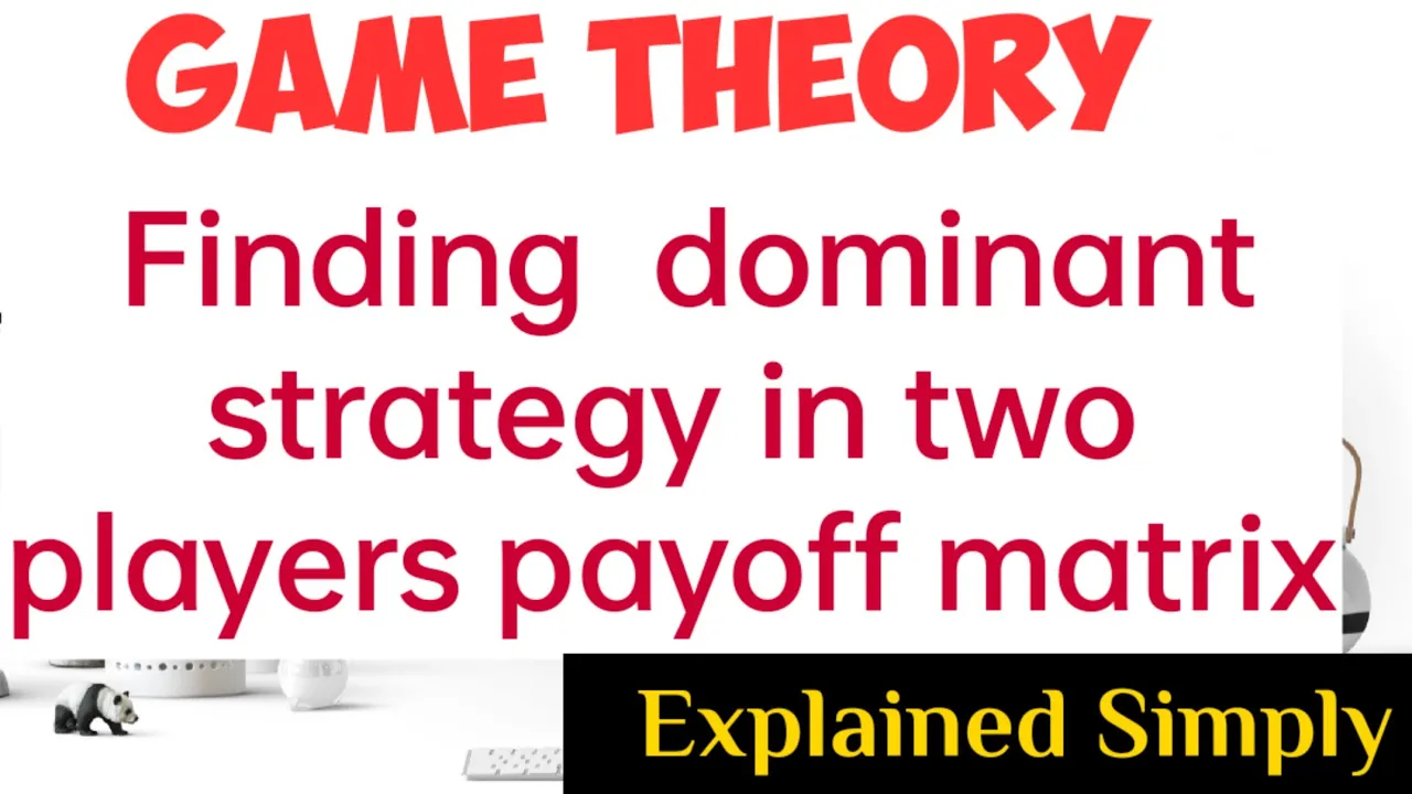 Game theory Finding Dominant Strategy from two players payoff matrix #gametheory #dominantStrategy