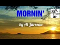 Download Lagu Mornin' by Al Jarreau with Lyrics